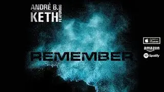 Andrè B. feat. KETH - REMEMBER (MaBose Radio Mix)