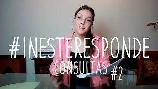 #InesTeResponde | Consultas de los suscriptores #2