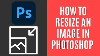 How to Resize an Image in Photoshop 2024 [Quick Guide]