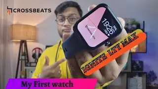 My first smartwatch | Crossbeats IGNITE LYT MAX smartwatch unboxing