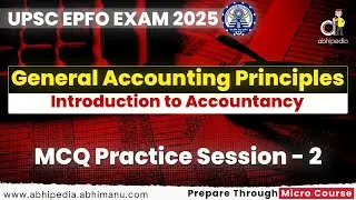 UPSC EPFO APFC 2025 | GAP | Introduction to Accountancy | MCQ Practice -2 | Micro Course | abhipedia