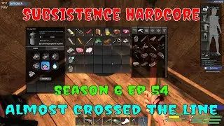 Almost crossed the line |  Subsistence Hardcore | S6E54