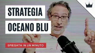 STRATEGIA OCEANO BLU 🌊 contro Oceano Rosso 🛑 spiegate IN 1 MINUTO