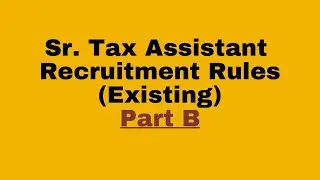 Senior Tax Assistant Recruitment Rules (Existing) Part B