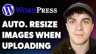 How to Automatically Resize Images in Wordpress When Uploading (Full 2025 Guide)