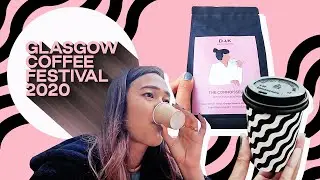 Glasgow Coffee Festival 2020 | Coffee Tasting, Cafe Tour & Honest Review