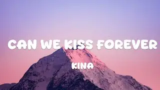 Kina - Can We Kiss Forever? (Lyrics) ft. Adriana Proenza