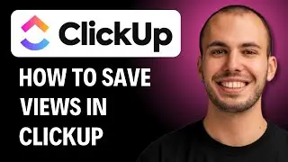 How To Save Views in ClickUp [2026 GUIDE]