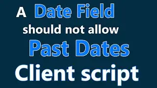 A Date field Should not allow Past Dates using Client Script in ServiceNow