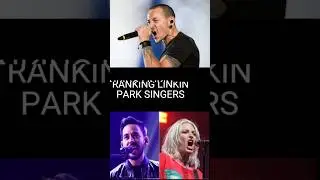 Linkin Park SINGERS RANKED