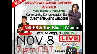 The 'Black' Community needs HEALING. Angry 'Black' Woman Syndrome: Revisited