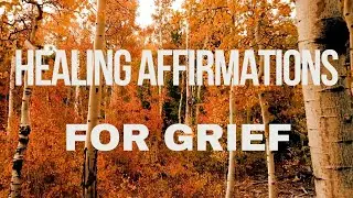 Daily Healing Affirmations to Overcome Grief | Comforting Words