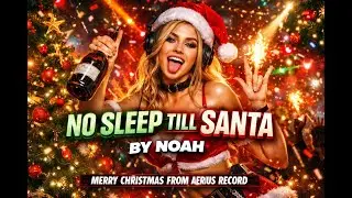 NO SLEEP TILL SANTA  by NOAH  #HardRave #MelodicHardRave #ChristmasRave#