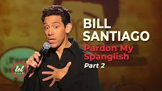 Bill Santiago Pardon My Spanglish &bull; Part 2 | LOLflix