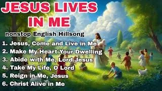 JESUS LIVES IN ME |LATEST ENGLISH NONSTOP GOSPEL HILLSONG |ENGLISH LYRICS SONGS |@DIVINETOUCH 