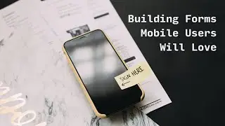 Building Forms Mobile Users Will Love