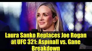 Лора Санко заменит Джо Рогана на UFC 321: разбор боя Эспинелл против Гейна