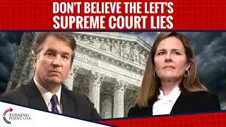 Don't Believe the Left's Supreme Court Lies!