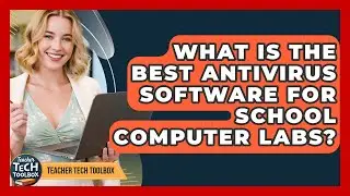 What Is The Best Antivirus Software For School Computer Labs? - Teacher Tech Toolbox