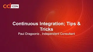 Continuous Integration; Tips & Tricks - Paul Dragoonis, Independent Consultant