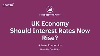 Monetary Policy: Should UK Interest Rates Rise?