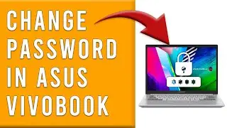 How To Change Asus Vivobook 15 Password (How To Reset/Set Up Asus Vivobook 15 Password)