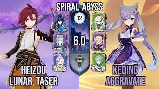C4 Heizou Lunar Taser + C6 Keqing Aggravate | Spiral Abyss 12 6.0 | Genshin Impact