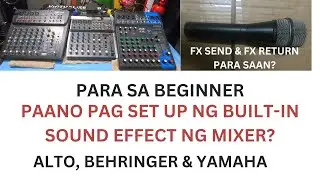 TUTORIAL SA BUILT-IN SOUND EFFECT NG MIXER. FX SEND & FX RETURN NG MIXER PARA SAAN NGA BA?
