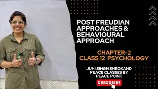 Post Freudian Approaches & Behavioural Approach | Class 12 Psychology Chapter 2 | Peace Classes