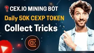 CEX.IO Mining Bot - Daily 50k CEXP Token Collect - CEXP Listing Update #foryou