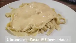 GLUTEN-FREE PASTA RECIPE AND A GLUTEN-FREE CHEESE SAUCE THAT TASTES BETTER THAN MAC AND CHEESE