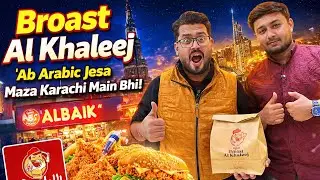 ARAB STYLE INJECTED BROAST COMES TO KARACHI! 🍗 | Al Khaleej Broast at Five Star 🔥| INJECTED ZINGER🍔