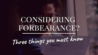 Considering Mortgage Forbearance? Here Are Three Things You Must Know