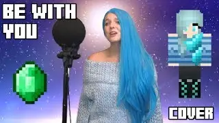 Be With You - Mondays [Cover] (Aphmau's MyStreet Emerald Secret Theme)