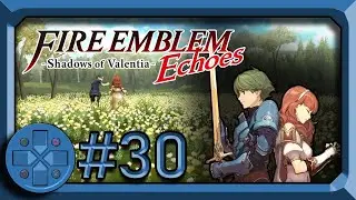 The Ancient Magic Ring - Fire Emblem Echoes (Blind Let's Play) - #30