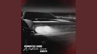 Wasted Love (feat. Lagique) (Acoustic)