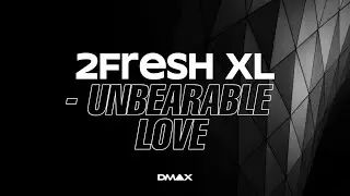 2fresh XL - Unbearable Love