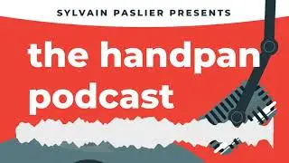 The Enchanting Science of Handpans With Mark Garner