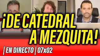 ⛔️ &iexcl;DE CATEDRAL A MEZQUITA! ...&iquest;QU&Eacute; NOS EST&Aacute; PASANDO?