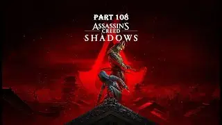 ASSASSIN'S CREED SHADOWS Gameplay Walkthrough Part 108 [1080P 60FPS Optimnized PC ] - No Commentary