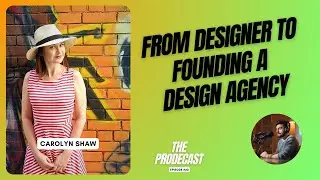 Carolyn on Design Leadership, Mentorship, Client Collaboration & Humanity | The Prodecast Ep20
