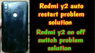 Redmi y2 auto restart problem solution | Redmi y2 on off switch problem solution