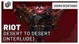 RIOT - Desert to Desert (Interlude)