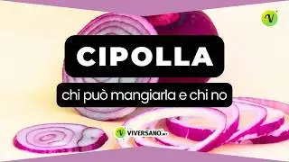 Cipolla: a cosa fa bene? Meglio cruda o cotta? Benefici e consigli per digerirle meglio