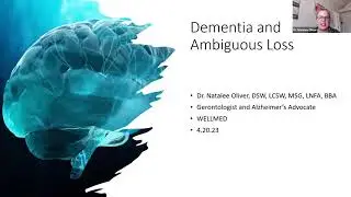 Dementia and Ambiguous Loss with Dr. Natalee Oliver, DSW April 20 23