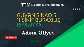 Güvən sınaq 5.Buraxılış sınaq 5 sinif 11 Riyaziyyat.Adəm Əliyev.2025.01.12