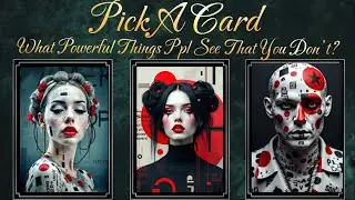What powerful things do ppl see that you don’t? #pickacard 