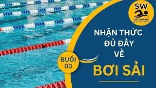 NHẬN THỨC ĐỦ ĐẦY VỀ BƠI SẢI KHÓA 06 | BUỔI 3 | BƠI ĐƠN GIẢN