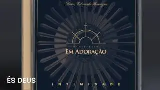ÉS DEUS - Ministério Em Adoração