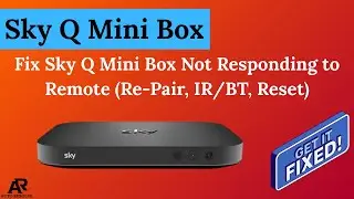 How to Fix Sky Q Mini Box Not Responding to Remote (Re-Pair, IR/BT, Reset)